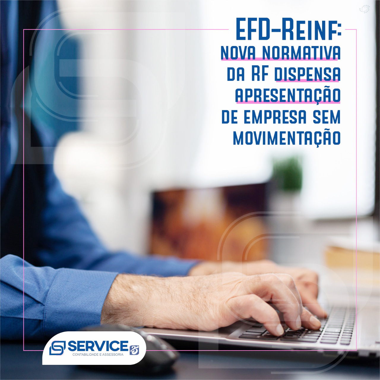 Receita Federal dispensa da apresentação da EFD-Reinf todas as empresas que não tiverem fatos a serem informados no período de apuração